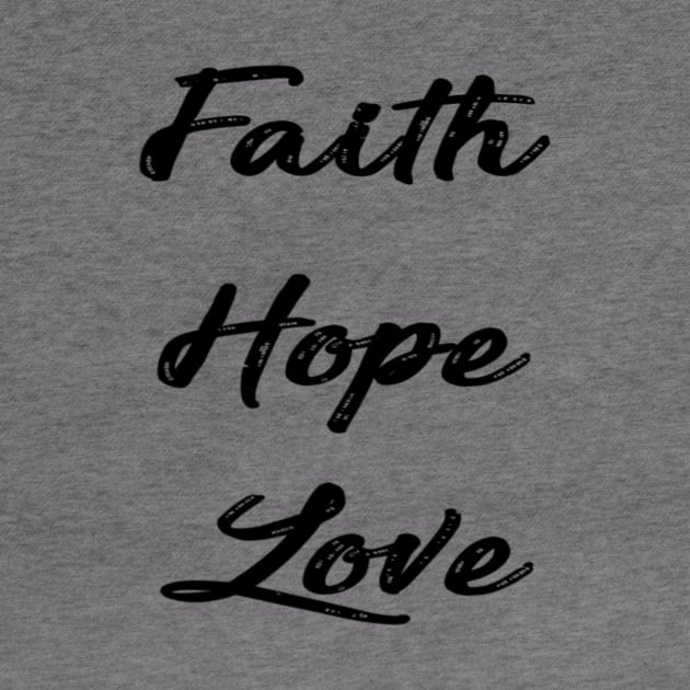 Faith Hope Love by aharper1005